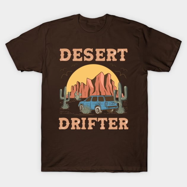 Desert Drifter T-Shirt by unrefinedgraphics